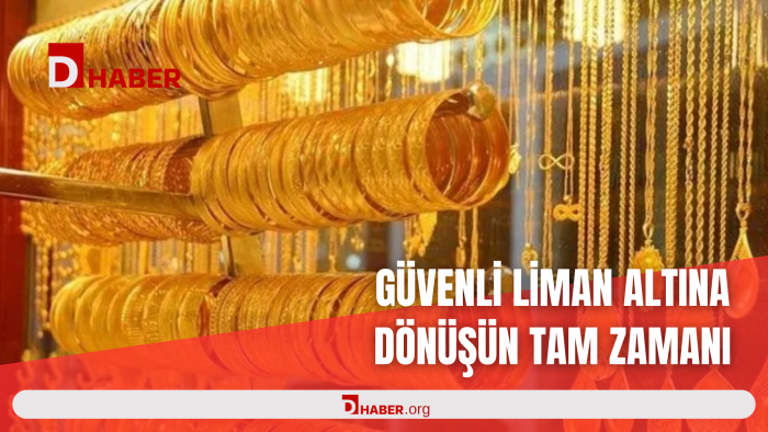 GÜVENLİ LİMAN ALTINA DÖNÜŞÜN TAM ZAMANI